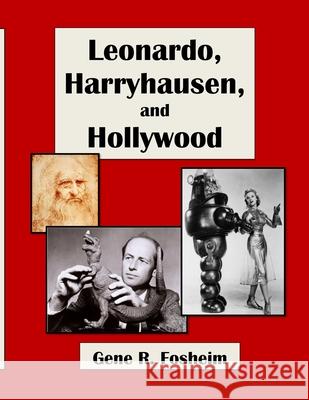 Leonardo, Harryhausen, and Hollywood Gene R. Fosheim 9781981687770 Createspace Independent Publishing Platform - książka