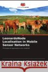 LeonardoNode Localisation in Mobile Sensor Networks Leonardo Londer 9786207511006 Editions Notre Savoir