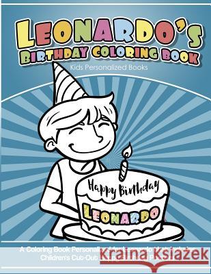 Leonardo's Birthday Coloring Book Kids Personalized Books: A Coloring Book Personalized for Leonardo that includes Children's Cut Out Happy Birthday P Davis, Yolie 9781720829423 Createspace Independent Publishing Platform - książka