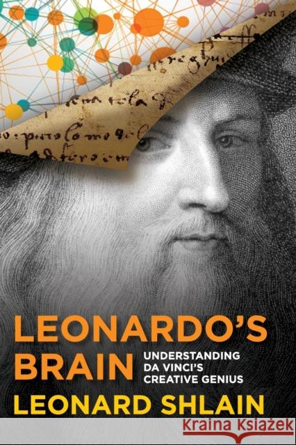 Leonardo's Brain: Understanding Da Vinci's Creative Genius Leonard Shlain 9781493009398 Lyons Press - książka