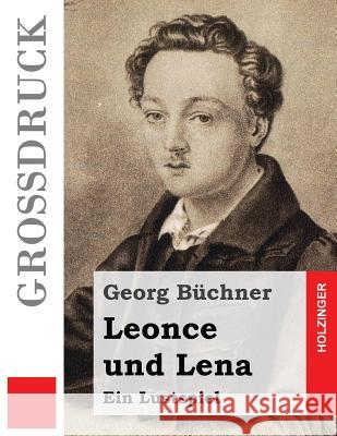 Leonce und Lena (Großdruck): Ein Lustspiel Buchner, Georg 9781532735202 Createspace Independent Publishing Platform - książka