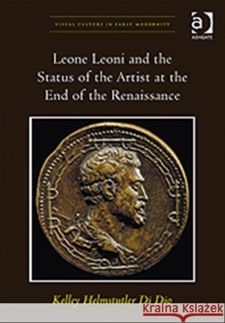 Leone Leoni and the Status of the Artist at the End of the Renaissance  9780754662341 Ashgate Publishing Limited - książka