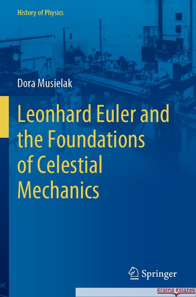 Leonhard Euler and the Foundations of Celestial Mechanics Dora Musielak 9783031123245 Springer International Publishing - książka