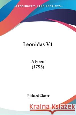 Leonidas V1: A Poem (1798) Richard Glover 9780548890936  - książka