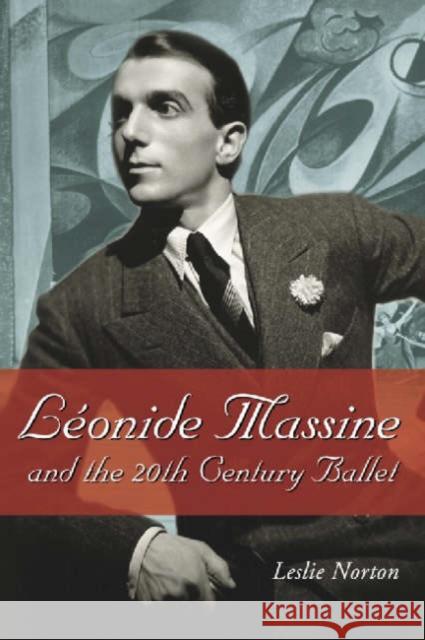 Leonide Massine and the 20th Century Ballet Leslie Norton 9780786417520 McFarland & Company - książka