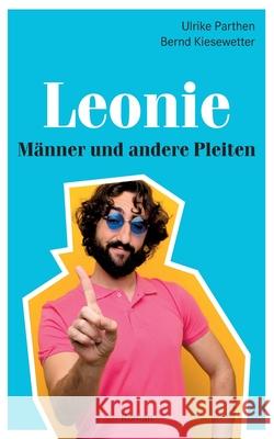 Leonie: Männer und andere Pleiten Ulrike Parthen, Bernd Kiesewetter 9783754349595 Books on Demand - książka