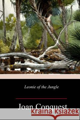 Leonie of the Jungle Joan Conquest 9781985748989 Createspace Independent Publishing Platform - książka
