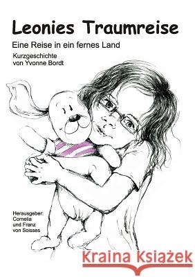 Leonies Traumreise: Eine Reise in ein fernes Land Yvonne Bordt, Cornelia Von Soisses, Franz Von Soisses 9783739212142 Books on Demand - książka