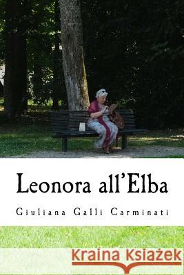 Leonora All'elba Giuliana Gall 9781548446154 Createspace Independent Publishing Platform - książka