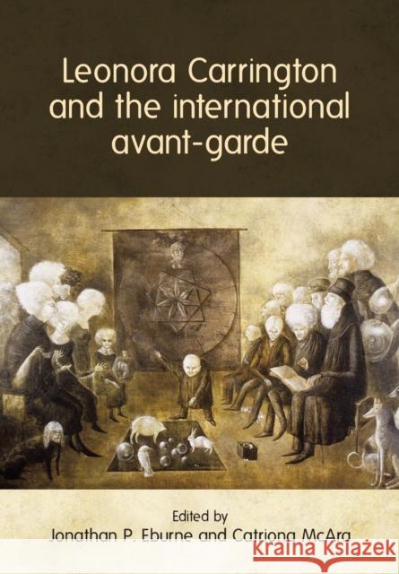 Leonora Carrington and the international avant-garde Eburne, Jonathan P. 9781526133199 Manchester University Press - książka