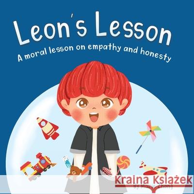 Leon's Lesson: A Moral Lesson on Empathy and Honesty Marie Zhang Hibah Habibah 9781956525427 Zhang Qianmei Marie Eileen - książka