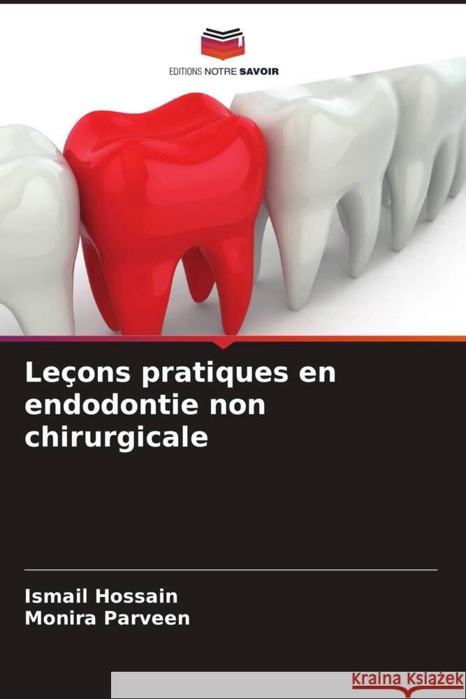 Le?ons pratiques en endodontie non chirurgicale Ismail Hossain Monira Parveen 9786207212606 Editions Notre Savoir - książka