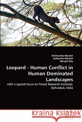 Leopard - Human Conflict in Human Dominated Landscapes Krishnendu Mondal Subhendu Mondal Manjari Roy 9783639298895 VDM Verlag - książka