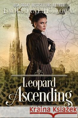 Leopard Ascending: a novel of gaslight and magic Emma Jane Holloway   9781777045845 Rowan & Ash Artistry - książka