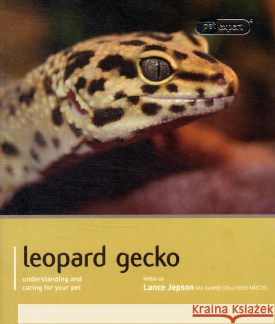 Leopard Gecko - Pet Expert: Understanding and Caring for Your Pet Jepson, Lance 9781907337178  - książka