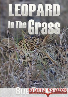 Leopard In The Grass Sue Bates 9780992912420 Bothy Publishing - książka