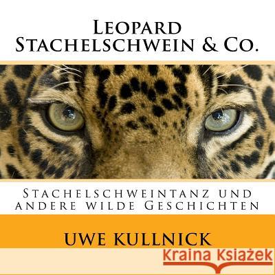 Leopard, Stachelschwein & Co.: Stachelschweintanz und andere 