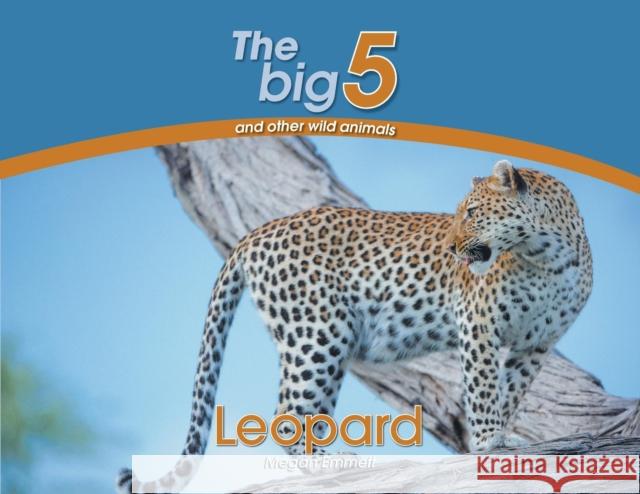 Leopard: The Big 5 and other wild animals Megan Emmett 9780639300047 Awareness Publishing - książka