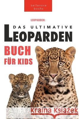 Leoparden: 100+ unglaubliche Fakten über Leoparden, Fotos, Quiz und mehr Kellett, Jenny 9786197695311 Bellanova Books - książka