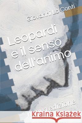 Leopardi e il senso dell'animo Giovanni Lo Conti 9781973529118 Independently Published - książka