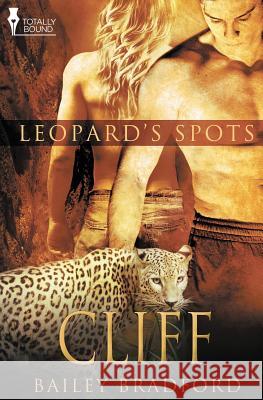 Leopard's Spots: Cliff Bradford, Bailey 9781781847121 Totally Bound Publishing - książka