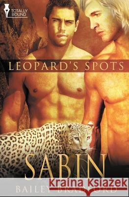 Leopard's Spots: Sabin Bradford, Bailey 9781781847015 Totally Bound Publishing - książka