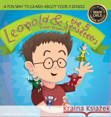 Leopold & the 5 Senseteers: Flour Power Joshua Tabachnick, Dustin Dahlman 9780996550307 Sixth Sense Entertainment Group, LLC - książka