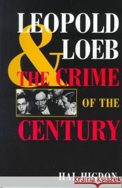 Leopold and Loeb: The Crime of the Century Higdon, Hal 9780252068294 University of Illinois Press - książka