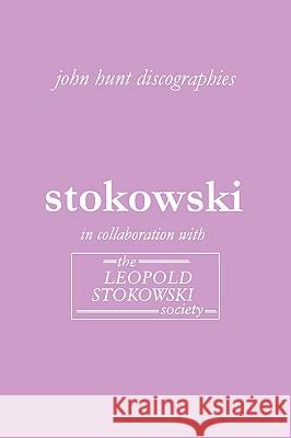 Leopold Stokowski. Second Edition of the Discography. [2006]. Hunt, John 9781901395198 John Hunt - książka