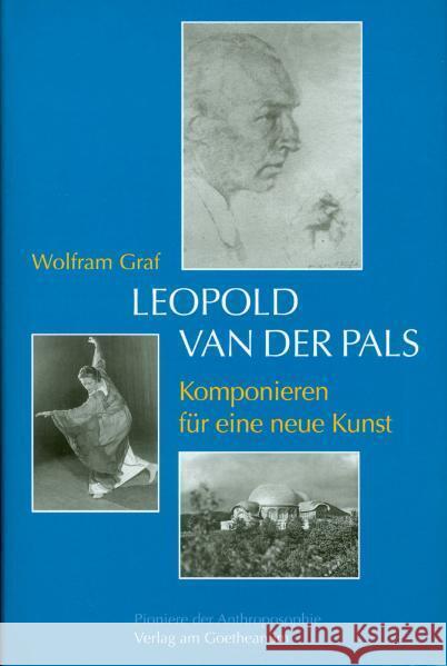 Leopold van der Pals : Komponieren für eine neue Kunst Graf, Wolfram   9783723511558 Verlag am Goetheanum - książka