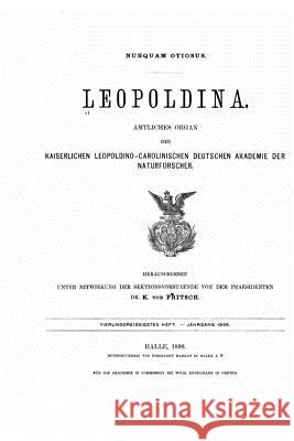 Leopoldina, Amtliches Organ der Kaiserlich Leopoldinisch-Carolinischen deutschen Akademie der Naturforscher Akademie Der Naturforscher 9781522724377 Createspace Independent Publishing Platform - książka