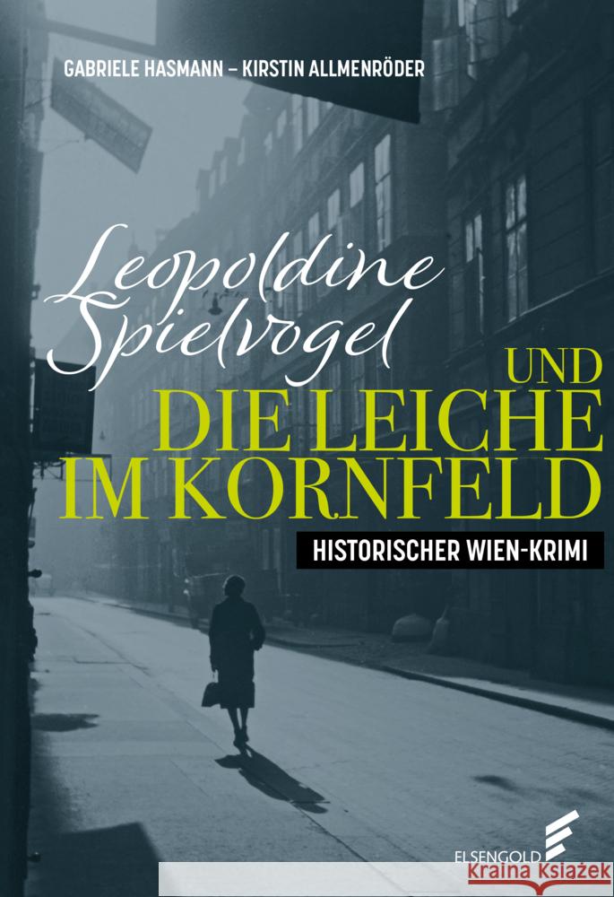 Leopoldine Spielvogel und die Leiche im Kornfeld Hasmann, Gabriele, Allmenröder, Kirstin 9783962010959 Elsengold - książka