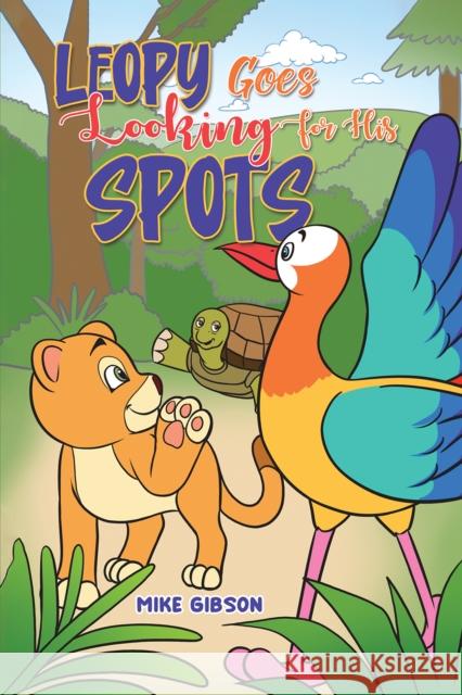 Leopy Goes Looking for His Spots Mike Gibson 9781035859511 Austin Macauley Publishers - książka