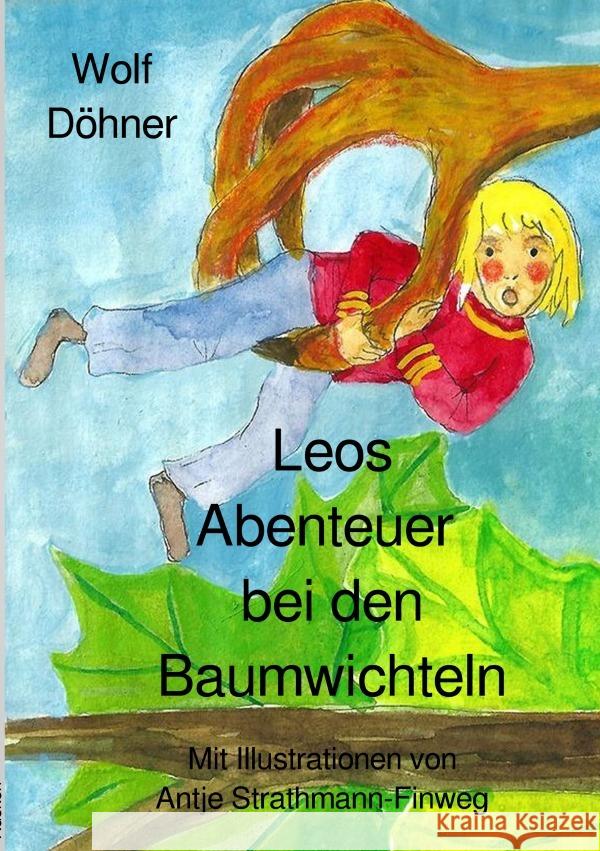 Leos Abenteuer bei den Baumwichteln Döhner, Wolf 9783754978955 epubli - książka