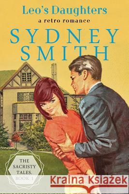 Leo's Daughters: A Retro Romance Sydney Smith 9781925827217 Sydney Smith - książka