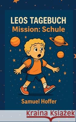 Leos Tagebuch: Mission: Schule Samuel Hoffer 9783819268441 Bod - Books on Demand - książka