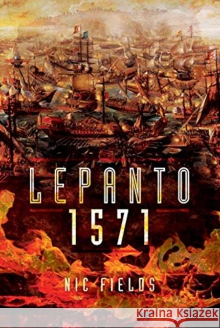 Lepanto 1571: Christian and Muslim Fleets Battle for Control of the Mediterranea. Nic Fields 9781526716514 Pen & Sword Books Ltd - książka