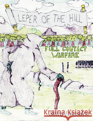 Leper of the Hill: Full Contact Warfare Barry Lumsden 9781438971612 Authorhouse UK - książka