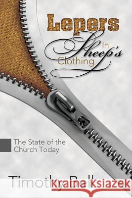 Lepers in Sheep's Clothing: The State of the Church Today Timothy Bell 9781492162841 Createspace - książka