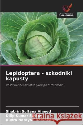 Lepidoptera - szkodniki kapusty Shabrin Sultana Ahmed Dilip Kumar Saikia Rudra Narayan Borkakati 9783330973602 Wydawnictwo Nasza Wiedza - książka