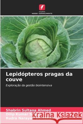 Lepidópteros pragas da couve Ahmed, Shabrin Sultana, Saikia, Dilip Kumar, Borkakati, Rudra Narayan 9783330973701 Edições Nosso Conhecimento - książka