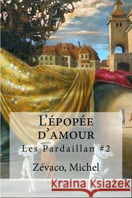 L'epopee d'amour Michel, Zevaco 9781535087063 Createspace Independent Publishing Platform - książka