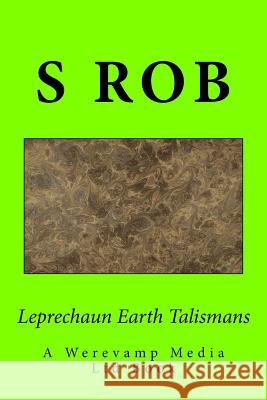 Leprechaun Earth Talismans S. Rob 9781541188839 Createspace Independent Publishing Platform - książka