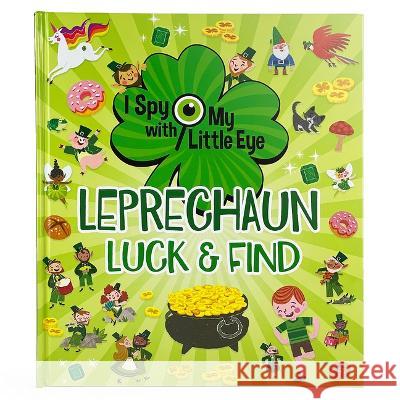 Leprechaun Luck & Find (I Spy with My Little Eye) Cottage Door Press                       Rubie Crowe Flavio Remontti 9781646386697 Cottage Door Press - książka