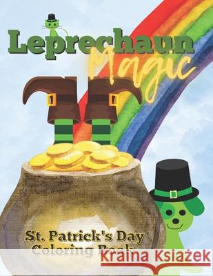 Leprechaun Magic: St. Patrick's Day Coloring Book Melanie Salas 9781954648272 Golden Crown Publishing - książka