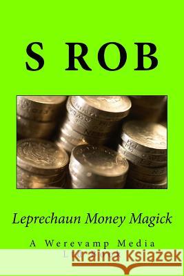 Leprechaun Money Magick S. Rob 9781537586878 Createspace Independent Publishing Platform - książka
