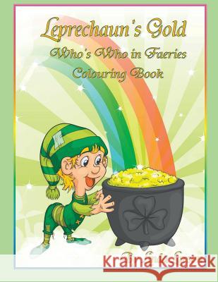 Leprechaun's Gold: Who's Who in Faeries Colouring Book Linda Larson Sue Miller Morgan Fitzsimons 9780991747092 Fae Entertainment & Flights of Fantasy - książka