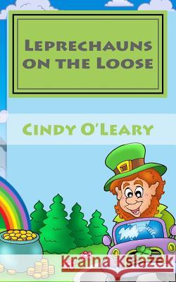 Leprechauns on the Loose Cindy O'Leary 9781496165206 Createspace - książka