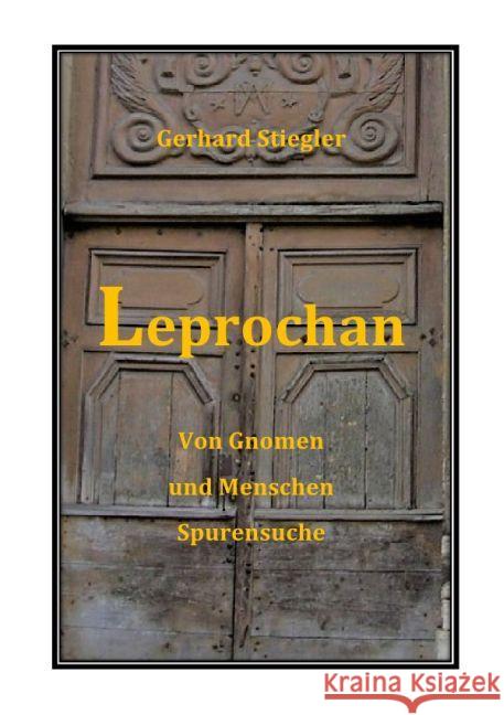 Leprochan : Von Gnomen und Menschen Stiegler, Gerhard 9783745044591 epubli - książka