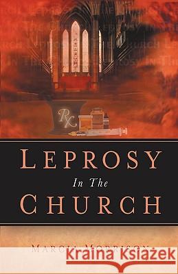 Leprosy In The Church Marcia Morrison 9781594677236 Xulon Press - książka